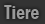Tiere